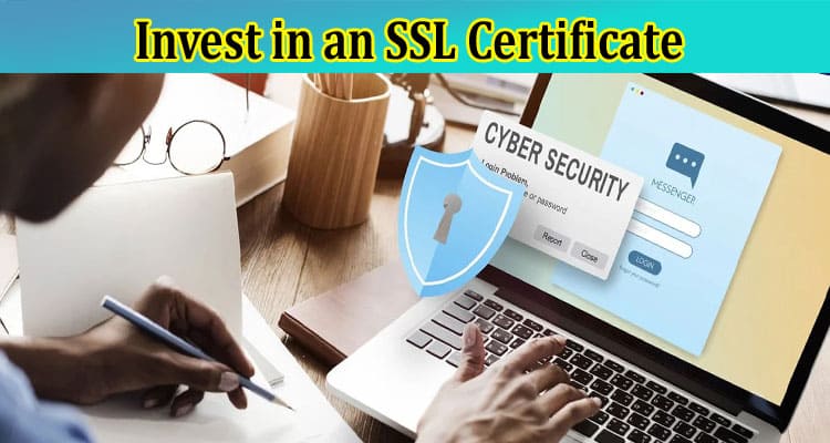 Top Reasons to Invest in an SSL Certificate for Your E-commerce Site