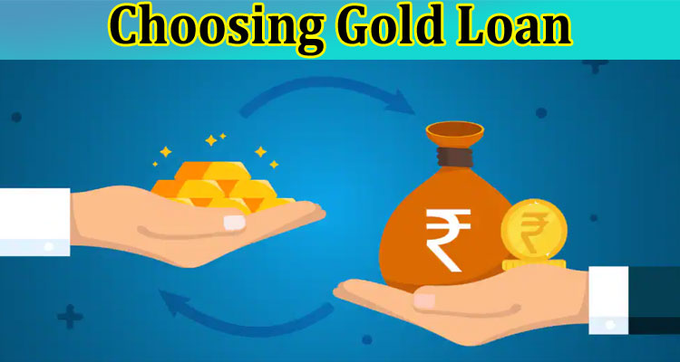 Complete Information About Factors to Consider When Choosing Gold Loan