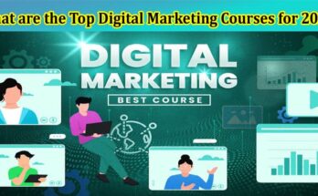 Complete Information Digital Marketing Courses for 2023
