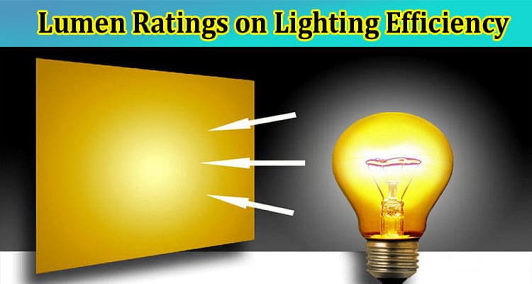 Impact of Candela and Lumen Ratings on Lighting Efficiency