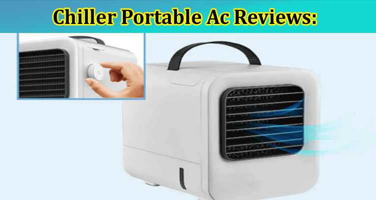 [Full Original Video] Chiller Portable Ac Reviews: Check Details On Chiller Portable AC Scam