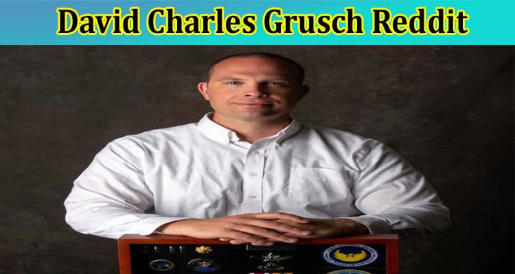 [Updated] David Charles Grusch Reddit: Explore Full Information On David Grusch Full Interview