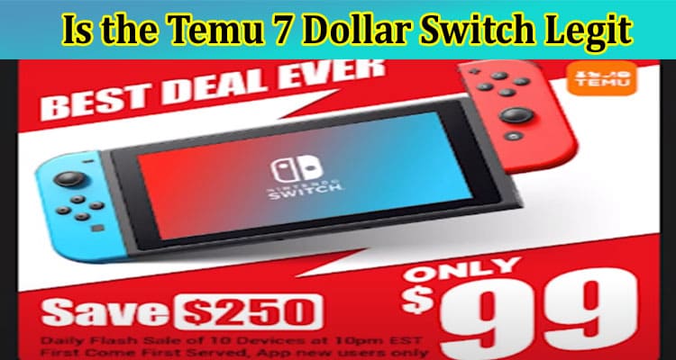 [Updated] Is The Temu 7 Dollar Switch Legit: Is the 7 Dollar Switch on Temu Legit? Explore Full Details Here