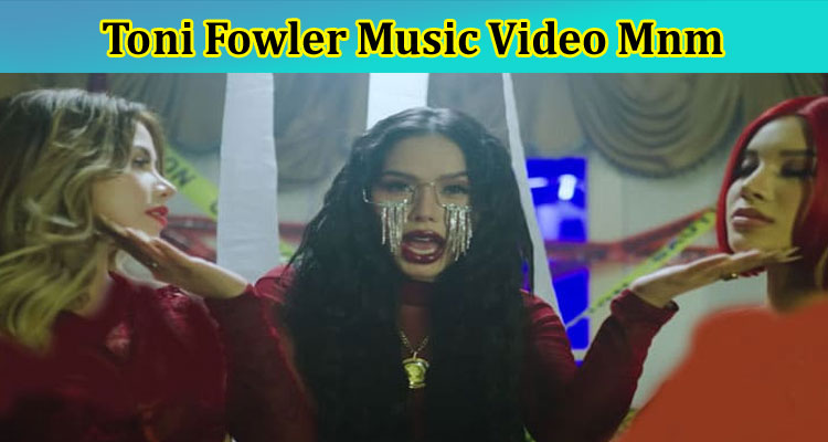 [Full Original Video] Toni Fowler Music Video Mnm: Explore Complete Information On Mnm Toni Fowler Lyrics Video, And Mpl Music Video