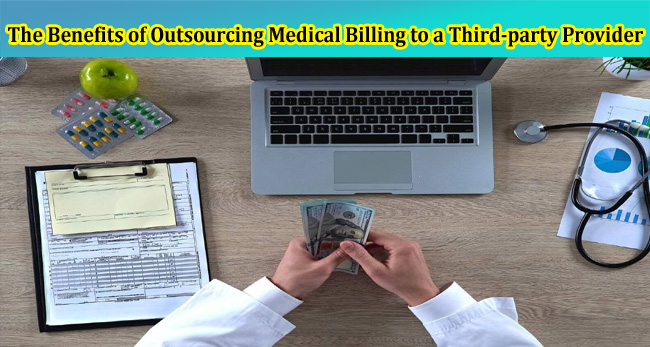 The Benefits of Outsourcing Medical Billing to a Third-party Provider