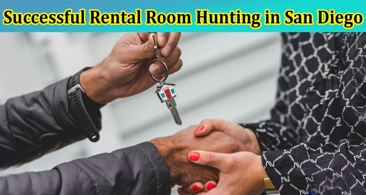 Complete Information About Secrets to Successful Rental Room Hunting in San Diego - 10 Insider Tips Included