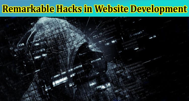 Complete Information About Unleashing the Uncommon - Unveiling Remarkable Hacks in Website Development