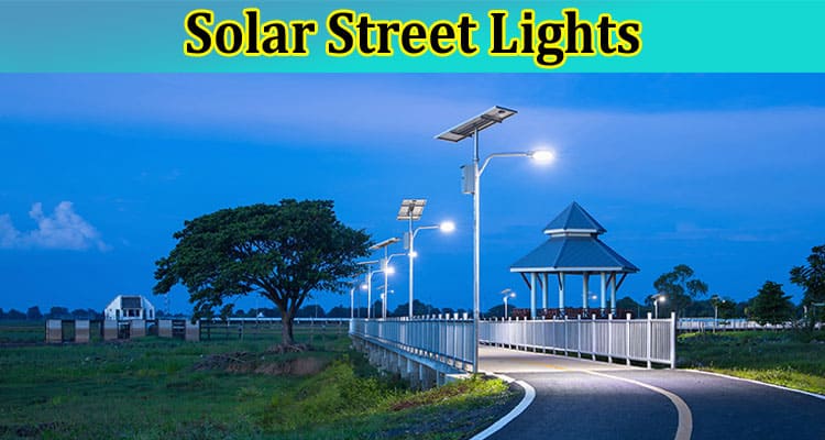 Why Urban Planners Are Embracing Solar Street Lights
