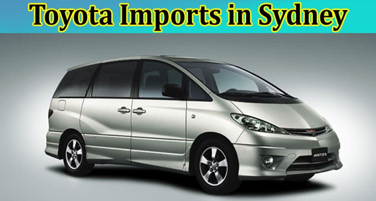 Complete Information Toyota Imports in Sydney