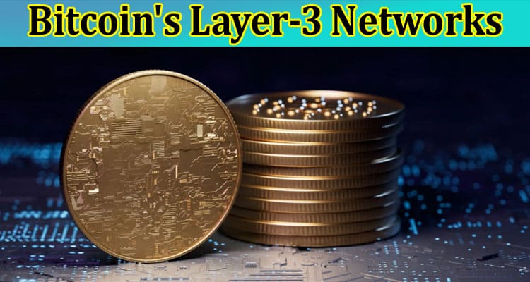 Future of Cryptocurrencies Analyzing the Potential of Bitcoin's Layer-3 Networks