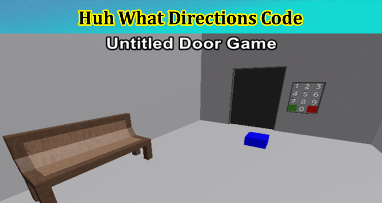 Huh What Directions Code: Get Huh What Directions Quote & Answer Here Now!