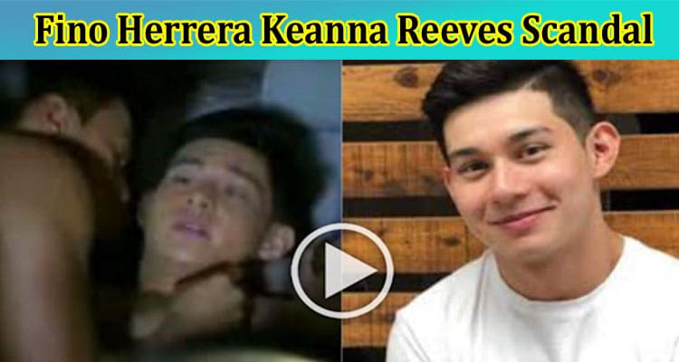 Latest News Fino Herrera Keanna Reeves Scandal