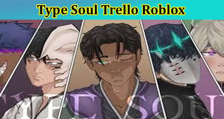 Latest News Type Soul Trello Roblox