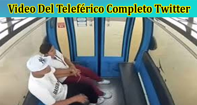 Latest News Video Del Teleférico Completo Twitter