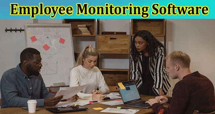The Role Of Employee Monitoring Software