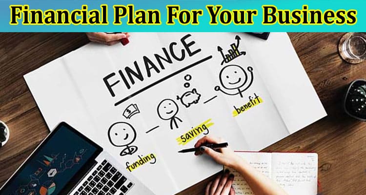 Benefits of Creating a Financial Plan For Your Business