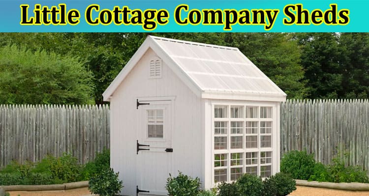 Elevate Your Outdoor Space With Little Cottage Company Sheds