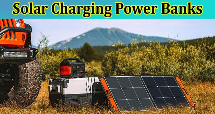 Solar Charging Power Banks Enhancing Portability and Versatility