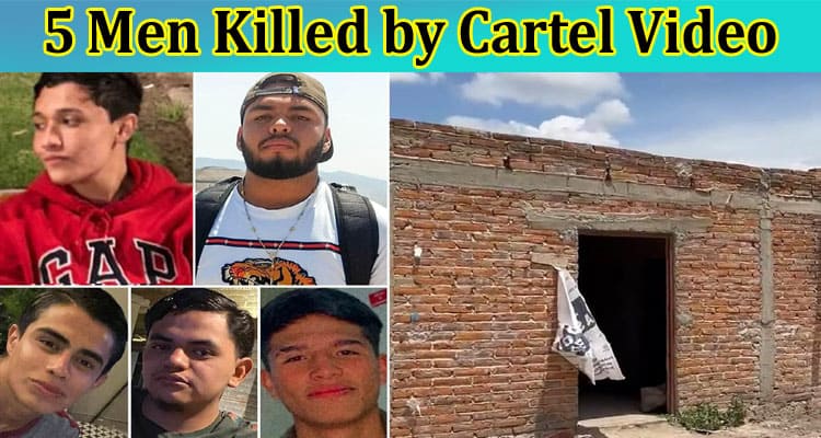 Latest News 5 Men Killed by Cartel Video