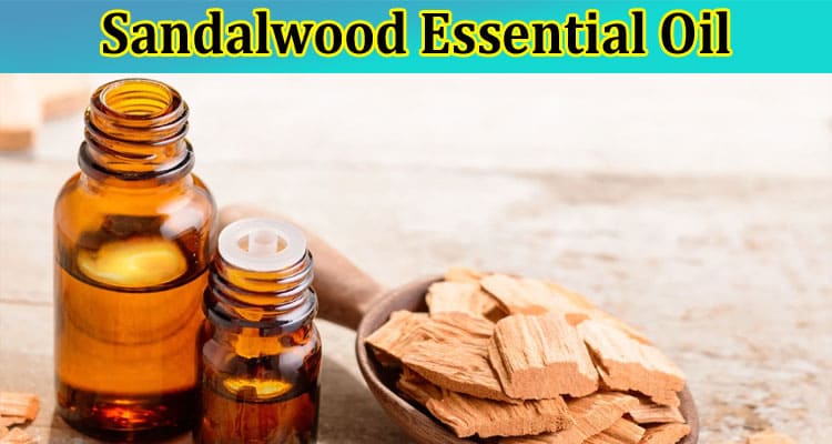 Beyond Perfume: Surprising Applications of Sandalwood Essential Oil