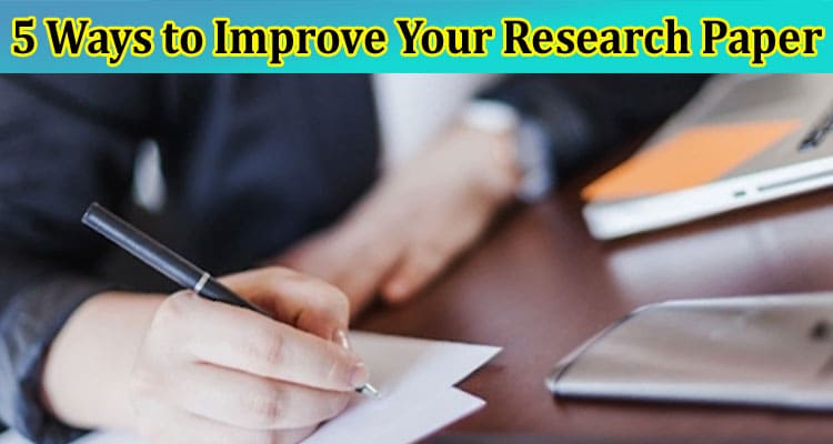 5 Ways to Improve Your Research Paper