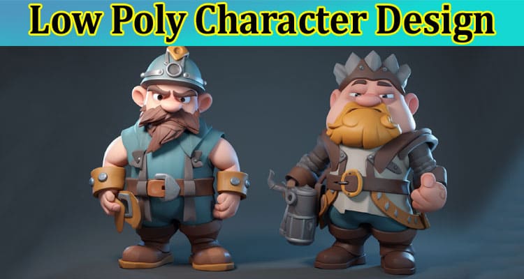 Complete Information About Low Poly Character Design