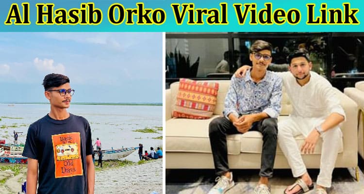 [Watch Link] Al Hasib Orko Viral Video Link: Is Download Details are Available on Reddit, Tiktok, Instagram, Youtube, Telegram & Twitter?