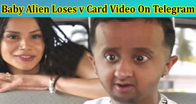 Latest News Baby Alien Loses v Card Video On Telegram