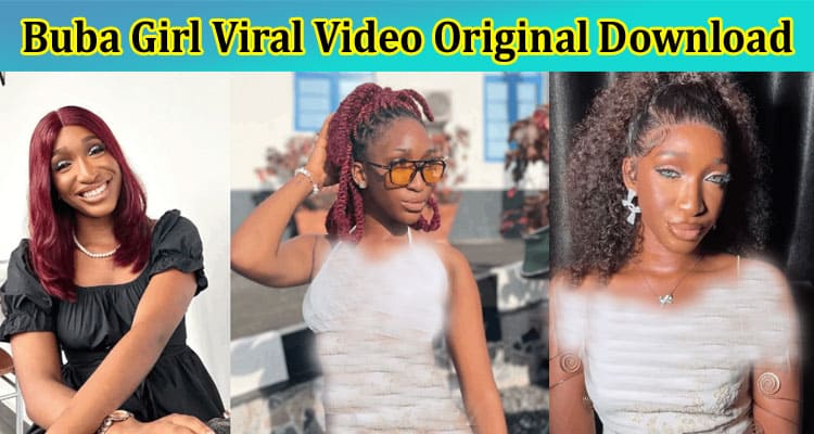 Latest News Buba Girl Viral Video Original Download