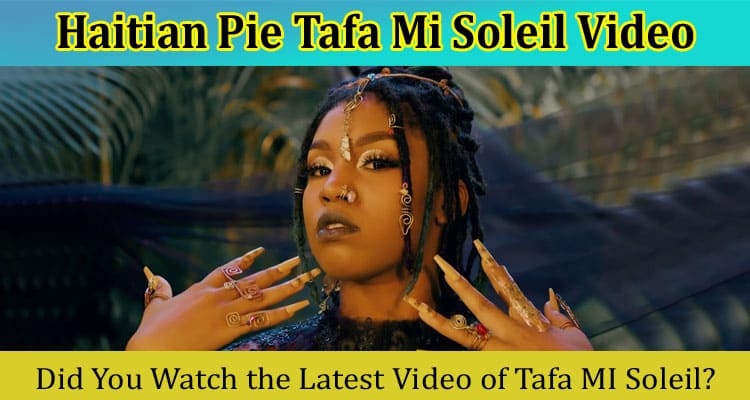 Latest News Haitian Pie Tafa Mi Soleil Video