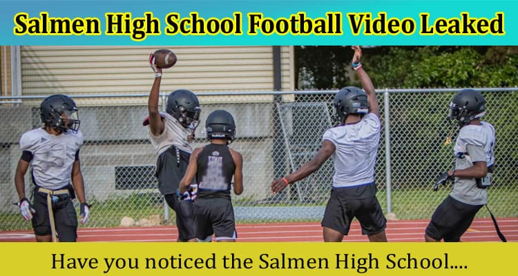 Salmen High School Football Video Leaked: Is It  Viral On Reddit, Tiktok, Instagram, Youtube, Twitter