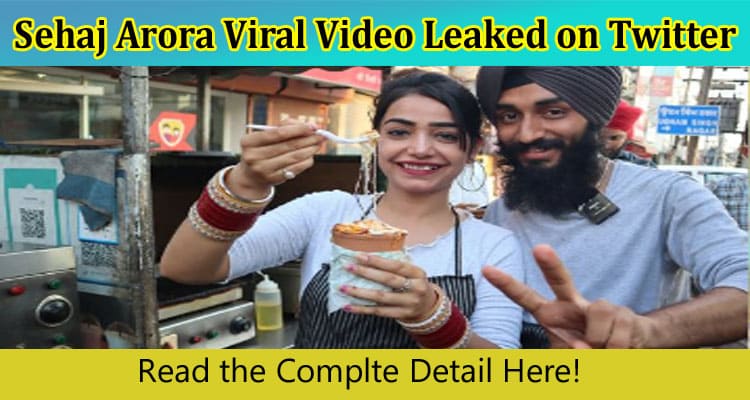 Latest News Sehaj Arora Viral Video Leaked on Twitter