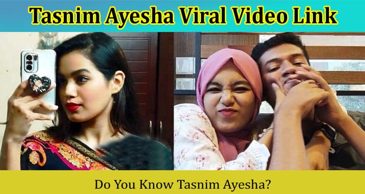 [Watch Link] Tasnim Ayesha Viral Video Link: Check Its Availability On Telegram, And Google Drive
