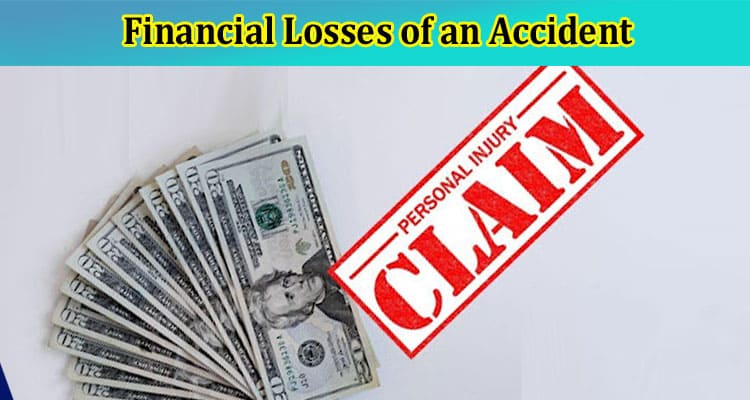 The Things You Need to Do to Recover from the Financial Losses of an Accident