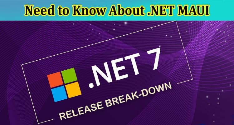 7 Things You Need to Know About .NET MAUI
