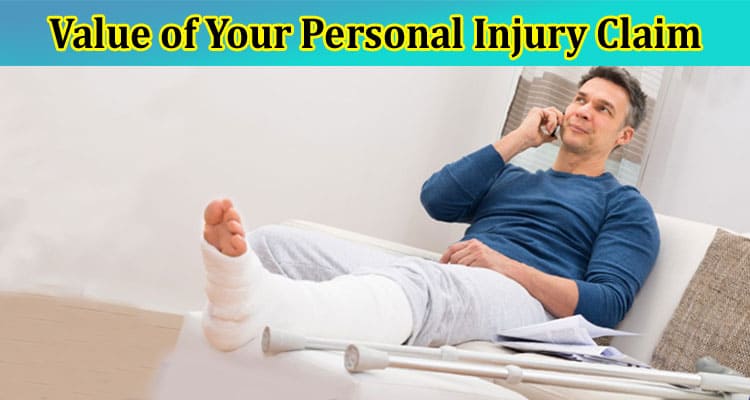 Complete Information About Factors That Affect the Value of Your Personal Injury Claim