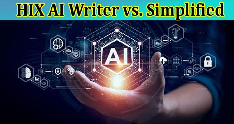 HIX AI Writer vs. Simplified: Which is the Best?