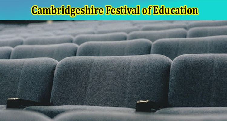 How Returning of Cambridgeshire Festival of Education