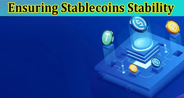 How to Ensuring Stablecoins Stability