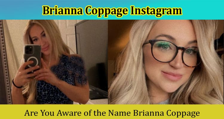 [Unblurred] Brianna Coppage Instagram – Read and Check Reddit, Twitter Page, Images, 28 Video,