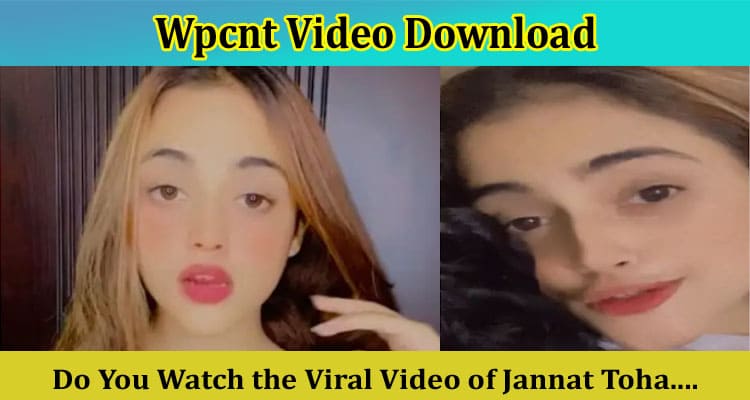 [Uncensored] Wpcnt Video Download – Jannat Toha Viral Video Link Download