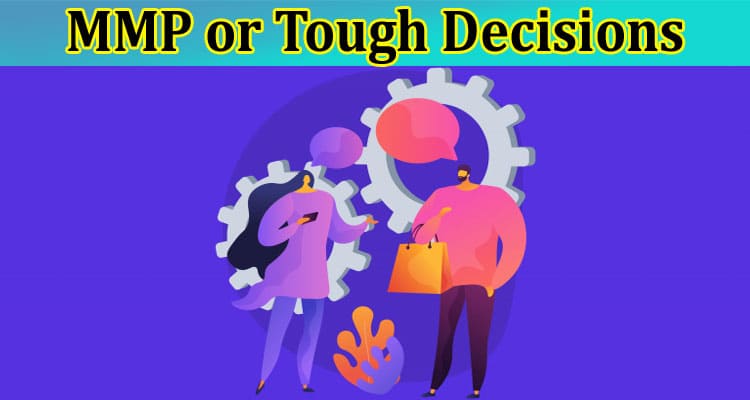 MMP or Tough Decisions: Not Sure What’s Holding You Back?