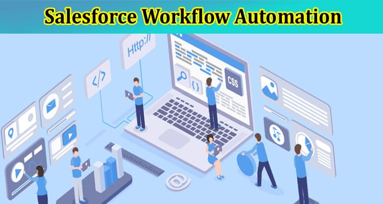 Streamlining Your Business with Salesforce Workflow Automation