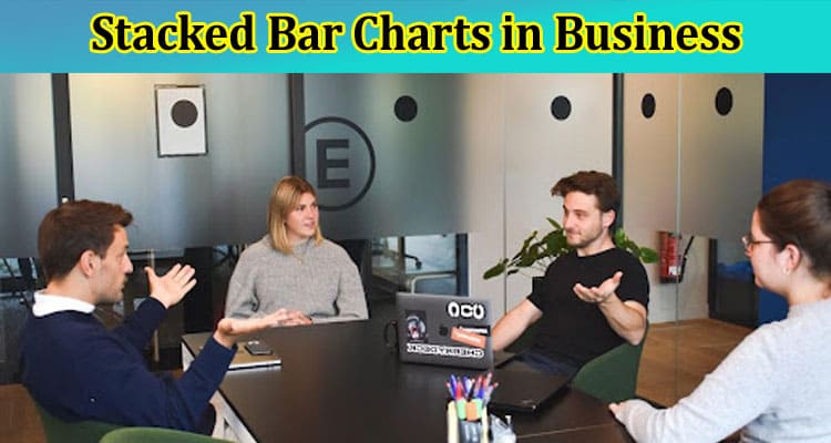 Understanding How To Use Stacked Bar Charts in Business