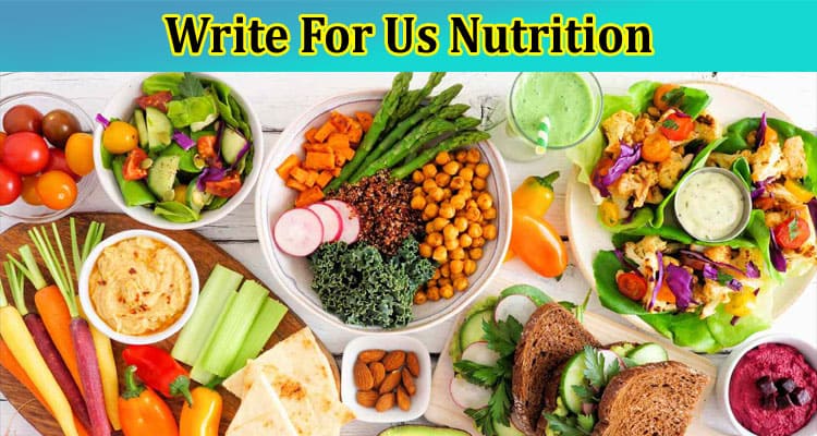About General Information Write For Us Nutrition