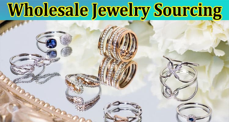 Finding Your Perfect Supplier: A Guide to Wholesale Jewelry Sourcing