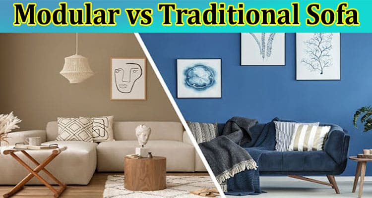 Complete Information Modular vs Traditional Sofa