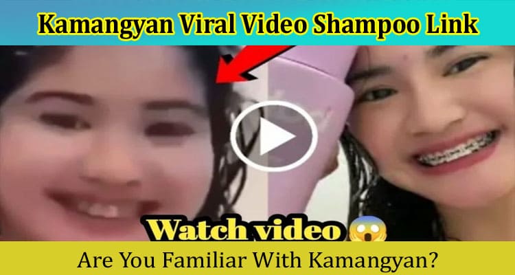 Latest News Kamangyan Viral Video Shampoo Link