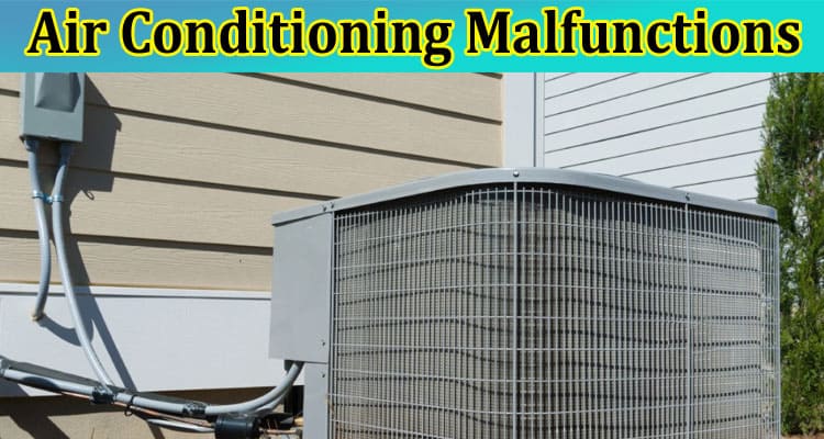 5 Common Causes of Air Conditioning Malfunctions
