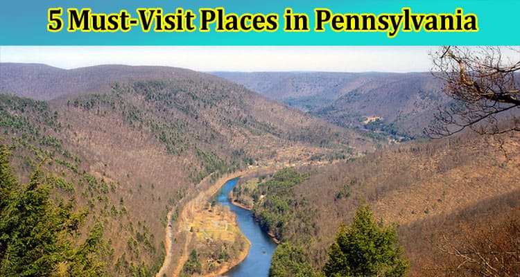 Top 5 Must-Visit Places in Pennsylvania for a Nature Enthusiast